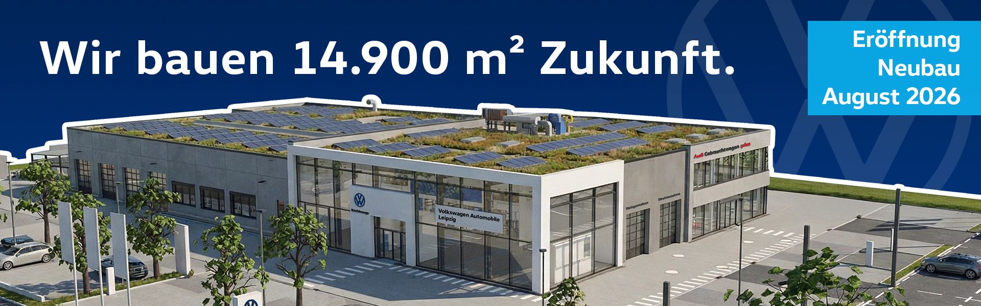 "Wir bauen 14.900 m&sup2; Zukunft. Er&ouml;ffnung Neubau August 2026." Volkswagen Automobile Leipzig Standort in der Torgauer Stra&szlig;e von oben